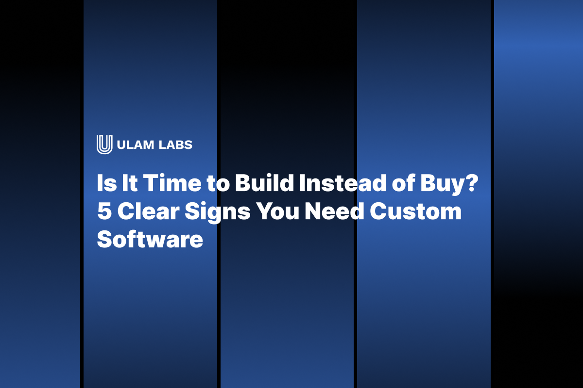 Is It Time to Build Instead of Buy? 5 Clear Signs You Need Custom Software