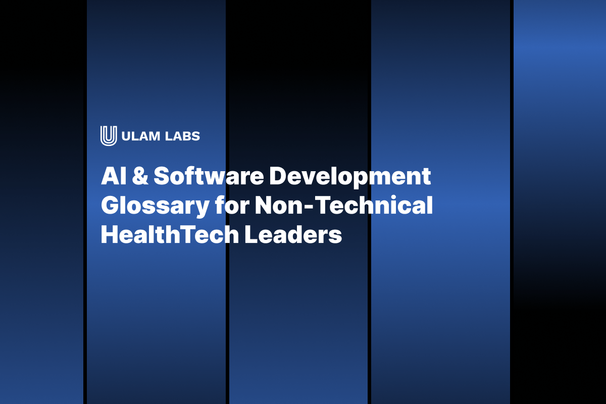 AI & Software Development Glossary for Non-Technical HealthTech Leaders