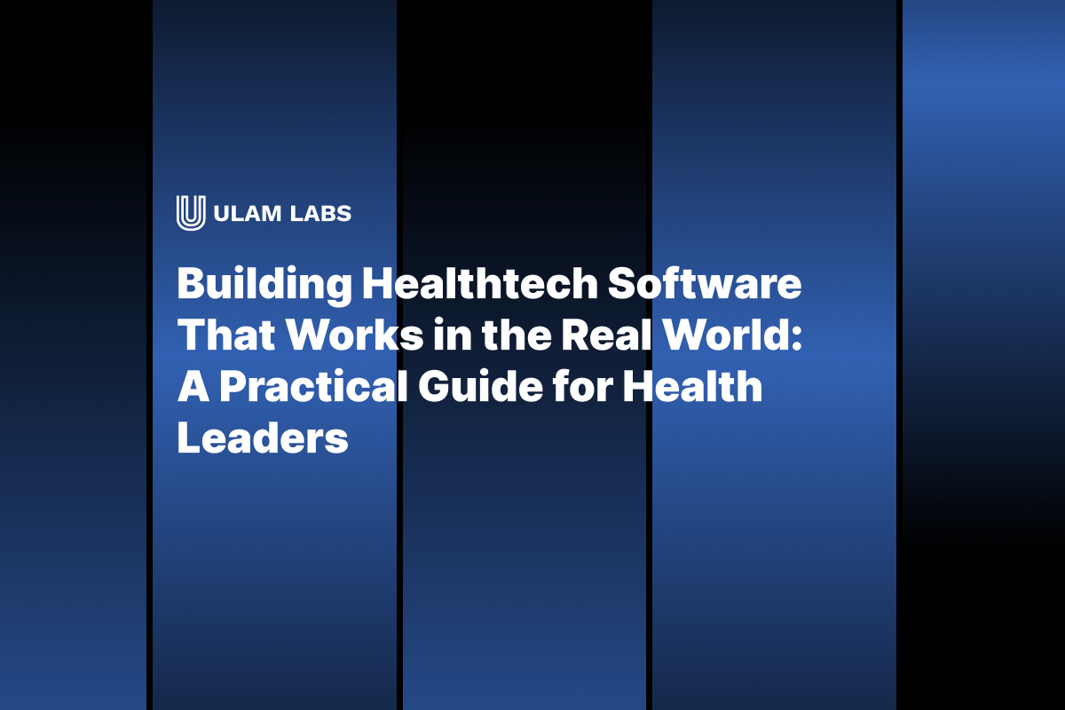 Building Medtech Software That Works in the Real World: A Guide for Health Leaders