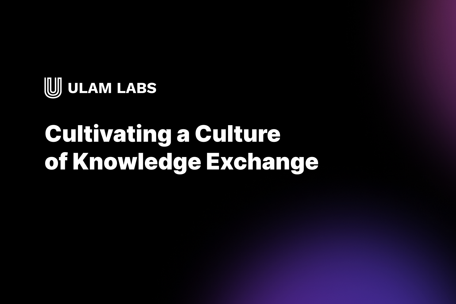 Cultivating a Culture of Knowledge Exchange