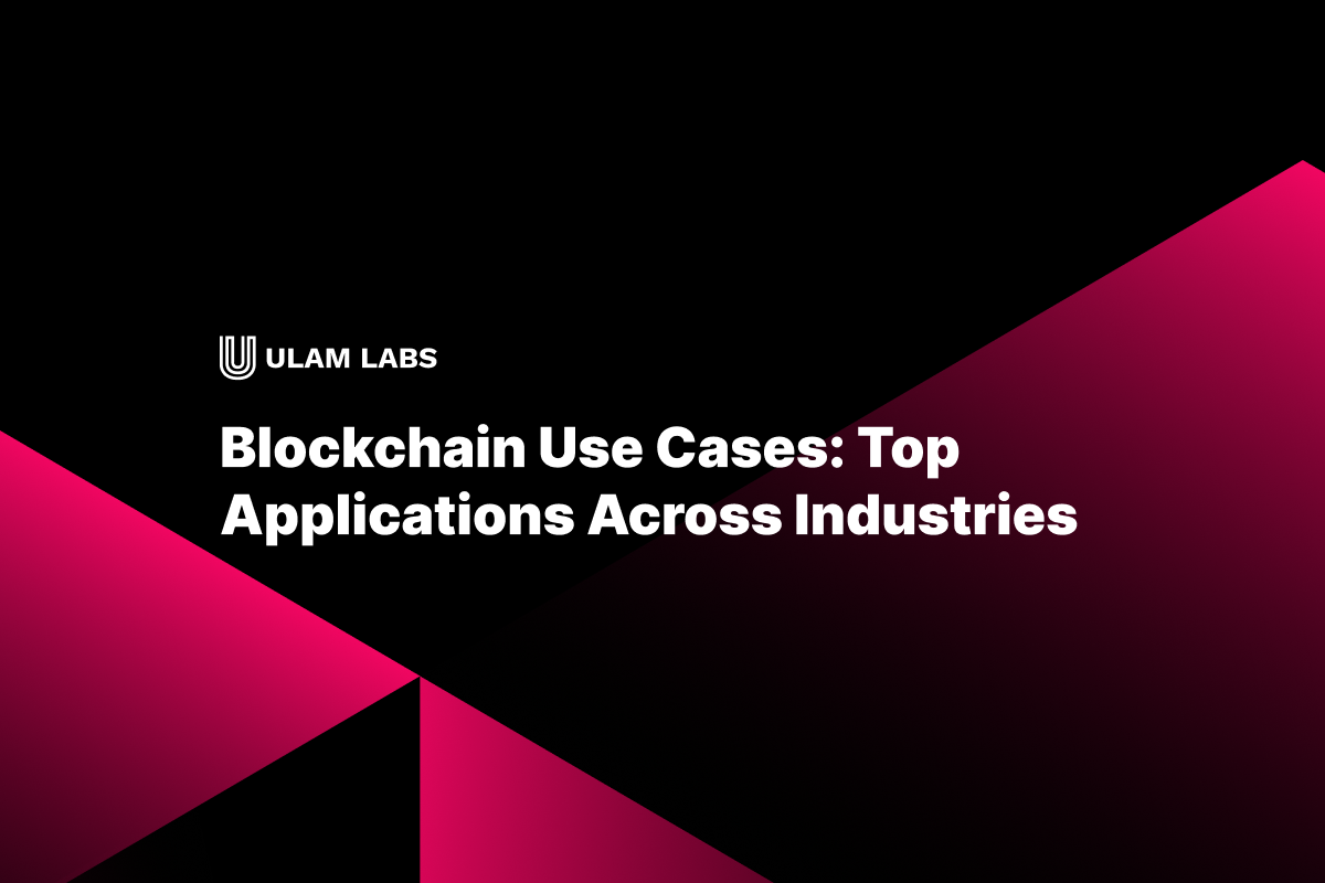 Blockchain Use Cases: Top Applications Across Industries