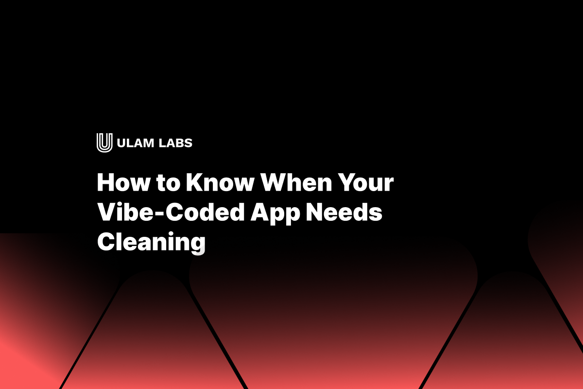 How to Know When Your Vibe-Coded App Needs Cleaning?