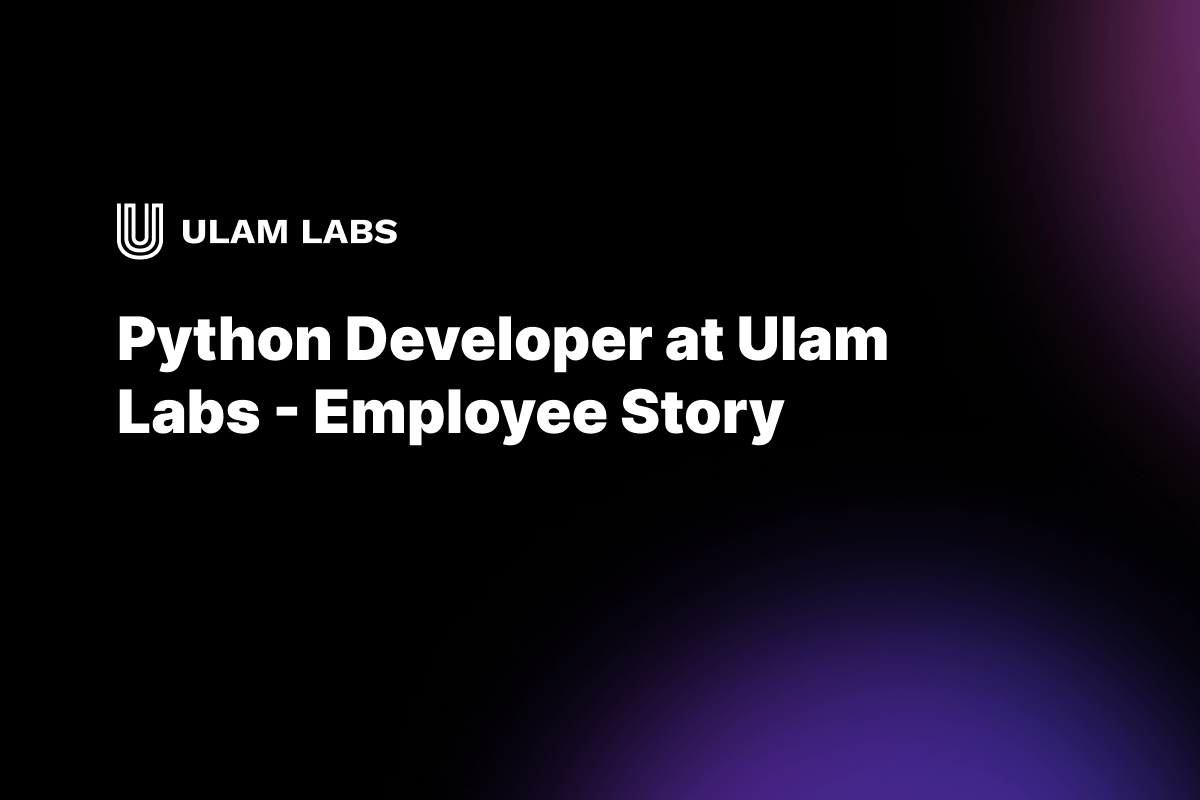 Python Developer at Ulam Labs - Employee Story