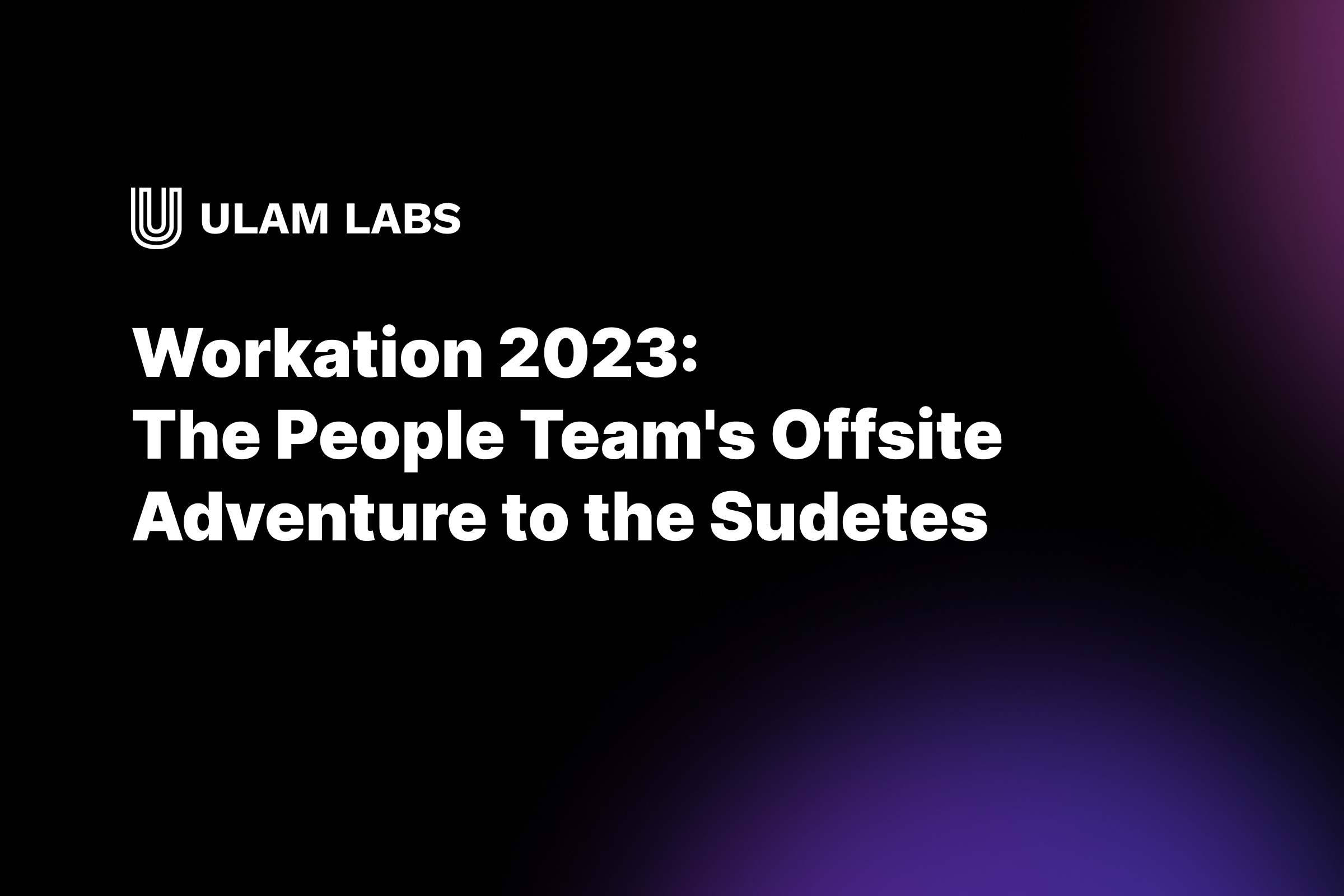Workation 2023: The People Team's Offsite Adventure to the Sudetes